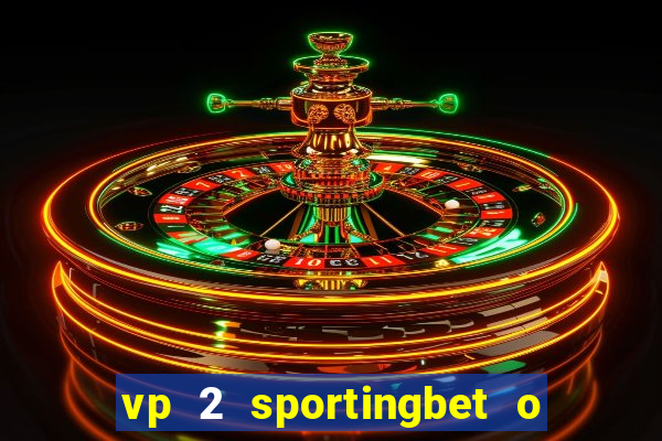 vp 2 sportingbet o que significa